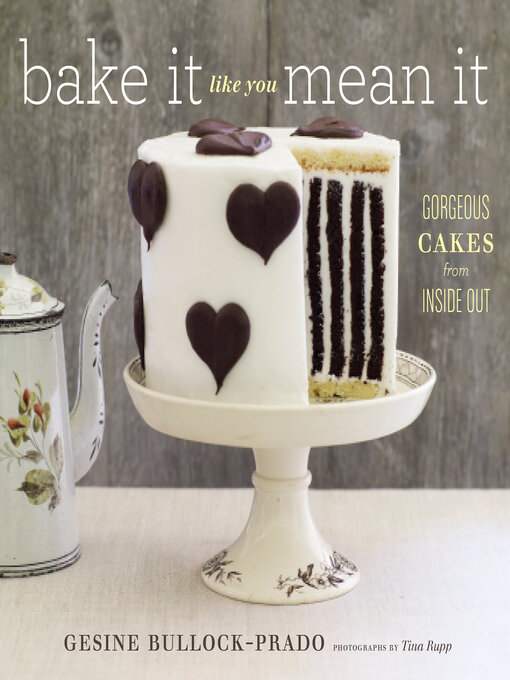 Title details for Bake It Like You Mean It by Gesine Bullock-Prado - Available